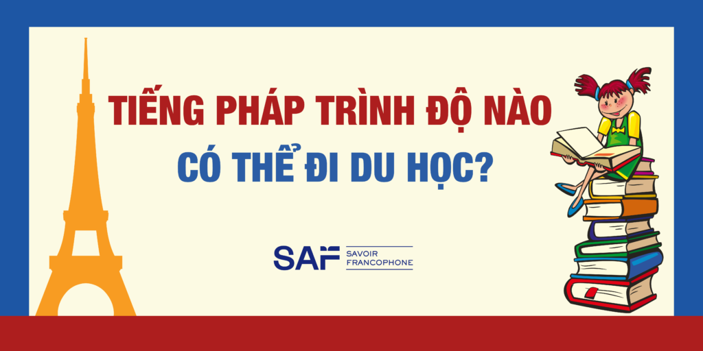 Câu hỏi thường gặp về du học Pháp