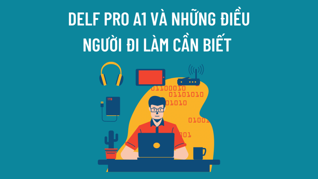 delf pro a1 và tất cả những gì người đi làm cần biết về delf pro a1 allezy