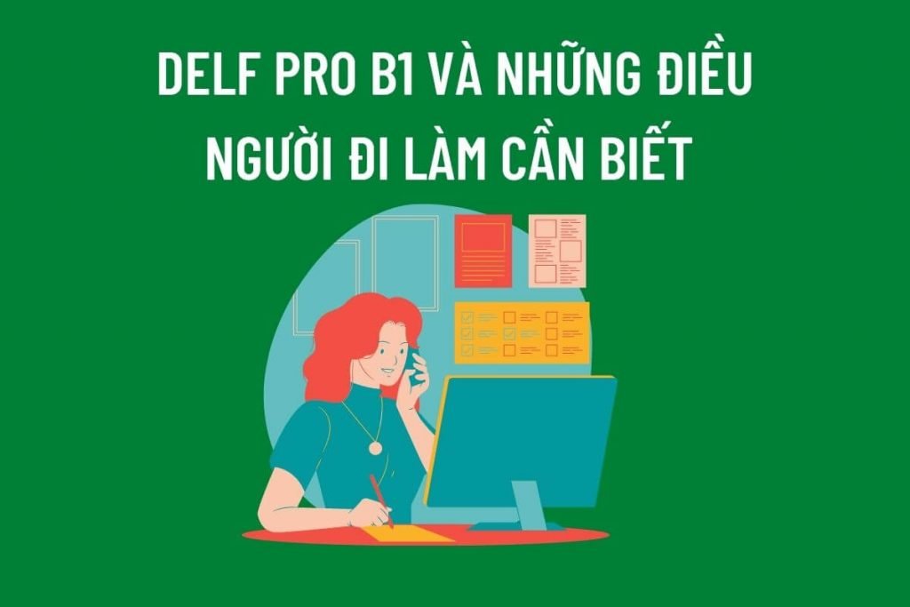 delf pro b1 và tất cả những gì người đi làm cần biết về delf pro b1 allezy