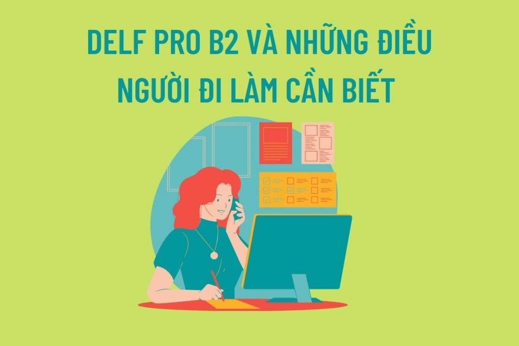 delf pro b2 và tất cả những gì người đi làm cần biết về delf pro b2 allezy