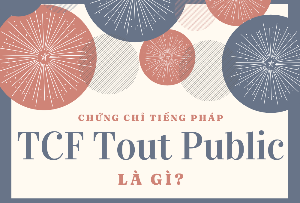 chung-chi-tcf-tp-la-gi-chung-chi-tieng-phap-tcf-tp-danh-cho-du-hoc-sinh-phap